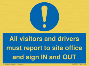 All visitors and drivers must report to site office and sign IN and OUT